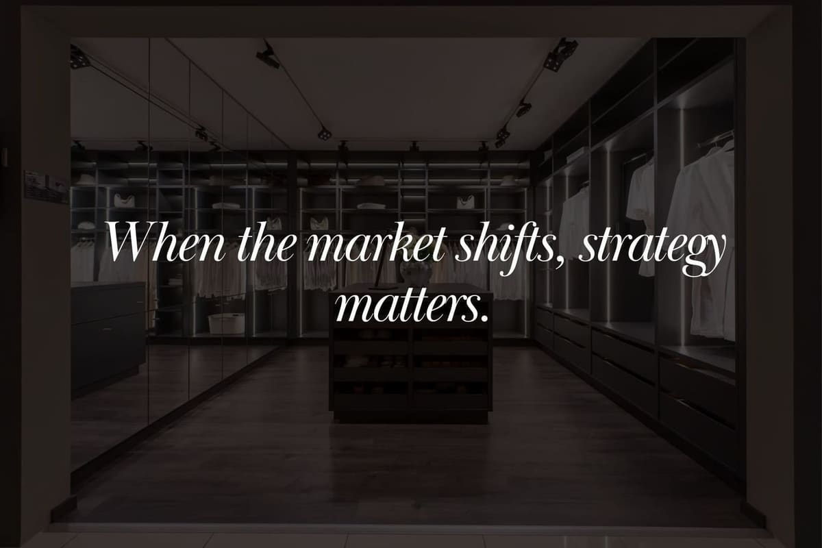 Darkened walk-in closet with the words When the market shifts, strategy matters